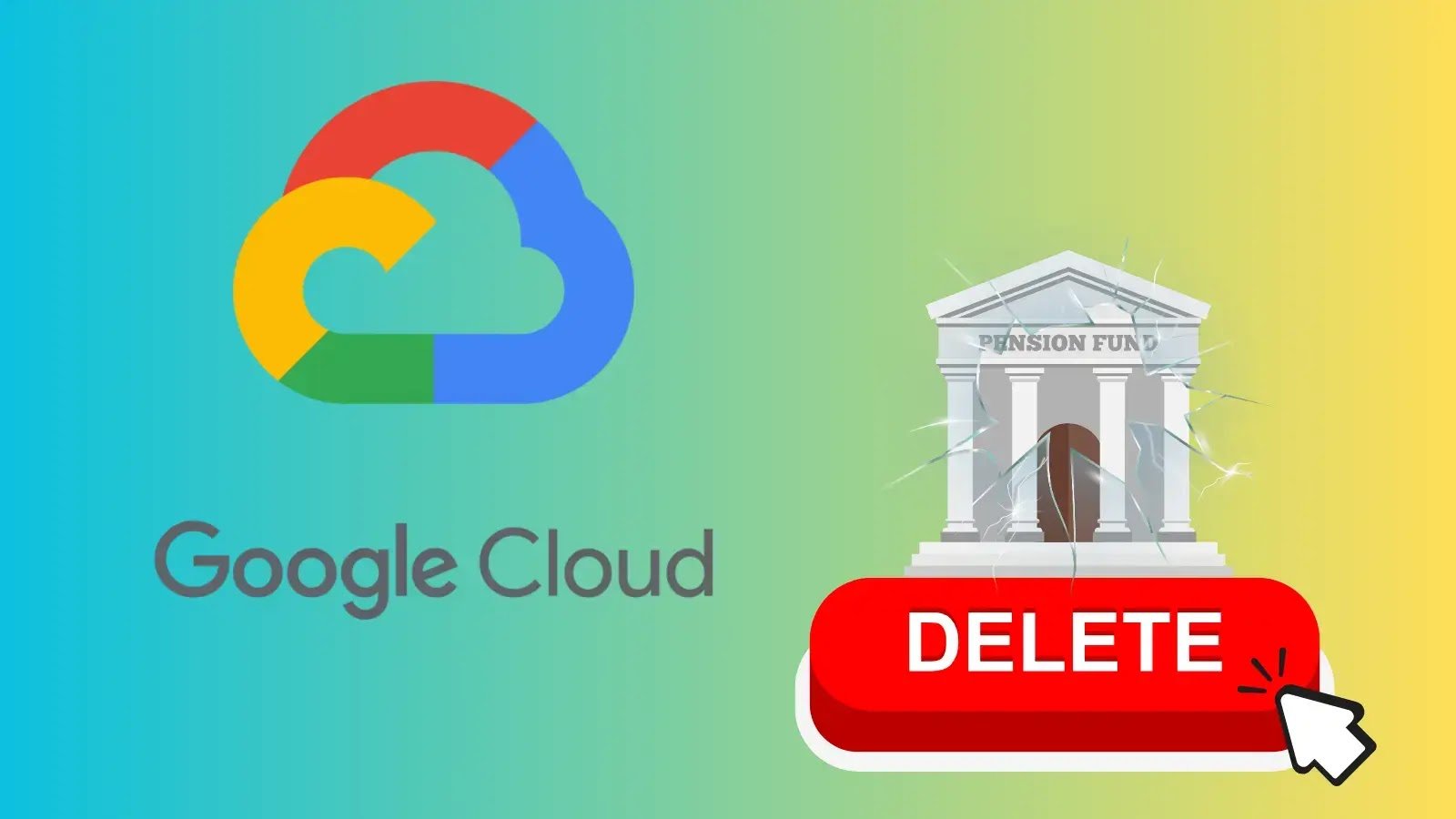 Google Cloud accidentally Deletes 125 billion Pension Fund’s Online Account