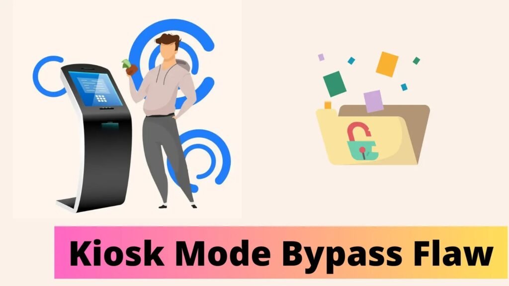 Kiosk Mode Bypass Flaw